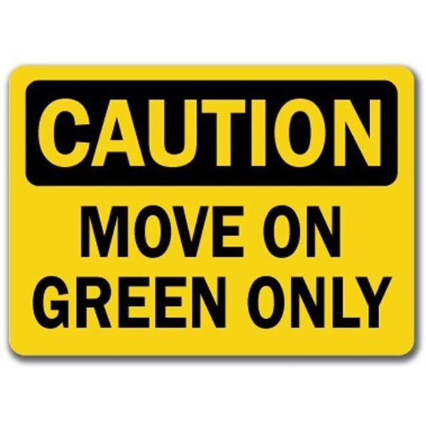 Signmission Caution Sign-Move On Green Only-10in x 14in OSHA Safety Sign, 10" L, 14" H, CS-Green Only CS-Green Only